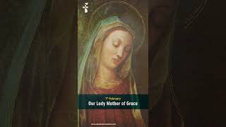 7th February  Our Lady Mother of Grace  Marian Calendar [upl. by Aleuname]