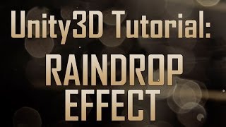 Unity3D Creating camera raindrop effects In Unity3D [upl. by Eemaj]