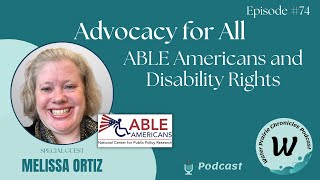 EP 74 Advocacy for All ABLE Americans and Disability Rights [upl. by Fontana883]