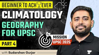 Climatology  PART 4  Geography for UPSC 2025  Sudarshan Gurjar [upl. by Anelav798]