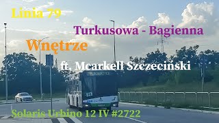 WNĘTRZE Linia 79 Szczecin Turkusowa  Bagienna Solaris Urbino 12 IV 2722 ft Mcarkell Szczeciński [upl. by Notsua]