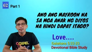 ANO ANG MAYROON NA SA MGA ANAK NG DIYOS NA HINDI DAPAT ITAGO Galatians 52223 Love Devotional [upl. by Aneeh584]