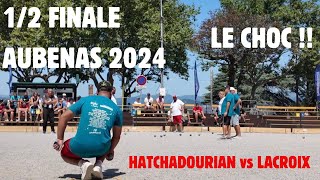 12 FINALE NATIONAL AUBENAS 2024 HATCHADOURIAN contre H LACROIX [upl. by Yasnyl932]