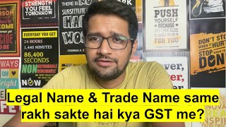 Gst me legal name and trade name same rakh sakte hai kya   trade name and legal name [upl. by Aynas]