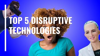 Top 5 Disruptive Technologies [upl. by Byrn280]