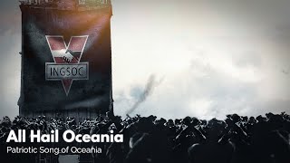 “All Hail Oceania”  Patriotic Song of Oceania 1984 [upl. by Saretta]