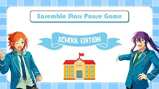 ⭒🏫 Ensemble Stars Pause Game  School Edition 🏫⭒ [upl. by Kenta]