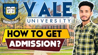 How To Get Into Yale University  2022 Admission Requirements  Fees  Courses  SAT  Scholarships [upl. by Ennad]