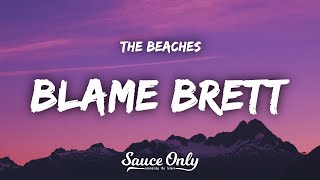 The Beaches  Blame Brett Lyrics [upl. by Ivonne]