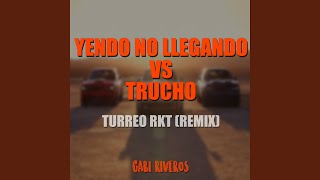 Yendo No Llegando vs Trucho  Turreo RKT Remix [upl. by Assylla874]