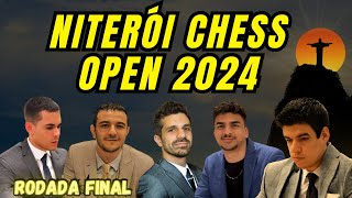 PEGA FOGO A RODADA FINAL do Niterói Chess Open 2024  XADREZ AO VIVO [upl. by Ynavoj678]