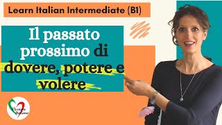 3 Learn Italian Intermediate B1 Passato prossimo di “dovere” “potere” “volere” [upl. by Jarv]