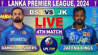 Jaffna Kings vs Dambulla Sixers 4th Match  DS vs JK 4th T20 Live Score amp Commentary LPL 2024 [upl. by Noinatrad]