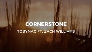 Cornerstone with Lyrics  TobyMac ft Zach Williams [upl. by Ynnavoj729]