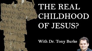 Infancy Gospel of Thomas REDISCOVERED w Tony Burke [upl. by Atiraj261]