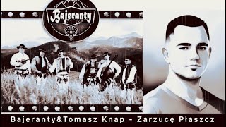 Bajeranty amp Tomasz Knap  Zarzucę Płaszcz [upl. by Ecnahs356]