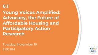 Young Voices Amplified Advocacy the Future of Affordable Housing and Participatory Action Research [upl. by Line]