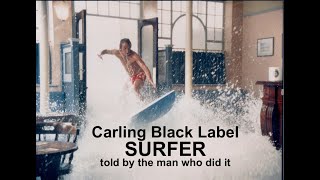 Carling Black Label  Surfer  the man who did it explains how it was done [upl. by Llecrep]