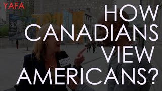 How The Canadians View Americans  Montreal [upl. by Sprung]