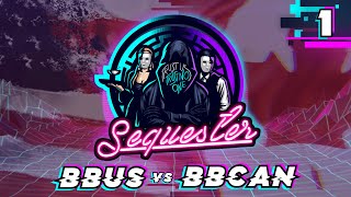 Sequester Mini  BBUS vs BBCAN  Round 1 [upl. by Carlotta]