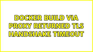 Docker build via proxy returned TLS handshake timeout [upl. by Haines]