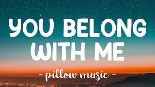 You Belong With Me  Taylor Swift Lyrics 🎵 [upl. by Elwee]