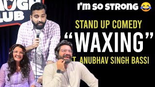 Waxing  Stand Up Comedy ft Anubhav Singh Bassi  RISHI MUNI [upl. by Ecneps]