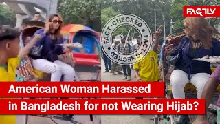 FACT CHECK Viral Video Shows American Woman Being Harassed in Bangladesh for not Wearing a Hijab [upl. by Anrol]