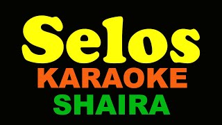 SELOS KARAOKE BY SHAIRA [upl. by Portland591]