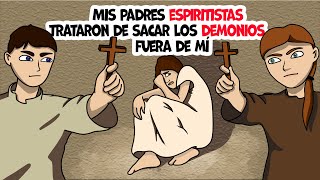 Mis padres espiritistas trataron de sacar los demonios fuera de mí [upl. by Ariak]