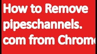 How to Remove pipeschannelscom from Chromefirefox and IE [upl. by Norene]