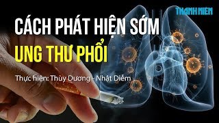 Cách phát hiện sớm ung thư phổi [upl. by Akcira]