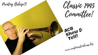 Painting Bebop ACB Show and Tell with the absolute classic 1945 Martin Committee Trumpet [upl. by Otreblon]