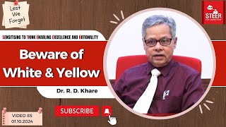 Beware of White amp Yellow  Dr R D Khare  STEER Video 85  Lest We Forget Recap for Diseases [upl. by Elirpa]