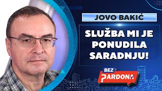 BEZ PARDONA  Jovo Bakić Služba mi je ponudila saradnju [upl. by Burkhart332]