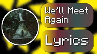 Gravity Falls Well Meet Again Lyrics [upl. by Onitrof]