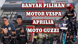 MOTOPLEX GUBENG SURABAYA BANYAK MONTOR VESPA BARU APRILIA DAN MOTO GUZZI JUGA ADA [upl. by Ahcrop]