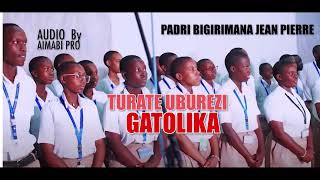 Turate uburezi Gatolika by Padri Jean Pierre Bigirimana [upl. by Olocin329]