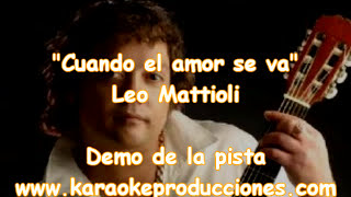 KARAOKE  Leo Mattioli  Cuando el amor se va  DEMO PISTA INSTRUMENTAL [upl. by Yaeger]