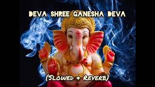 deva shree ganesha song  slowed  reverb  ganesh chaturthi [upl. by Osy140]