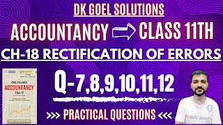 RECTIFICATION OF ERRORS CLASS 11  DK GOEL  CH 18  Q789101112  TWO SIDED ERRORS  RECTIFY [upl. by Adelric]