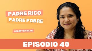 EP40 Padre Rico Padre Pobre TRASFORMATE [upl. by Ydieh]