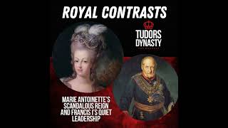 Royal Contrasts Marie Antoinette’s Scandalous Reign and Francis I’s Quiet Leadership [upl. by Artsa]