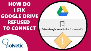 How Do I Fix Google Drive Refused to Connect [upl. by Yelyab893]