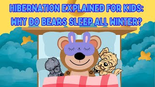 Hibernation Explained For Kids  Why Do Bears Sleep All Winter  Learning For Kids  Science [upl. by Ajnos]