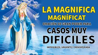 LA MAGNIFICA MAGNÍFICAT ORACIÓN DE GRAN PODER PARA CASOS MUY DIFICILESIMPOSIBLESURGENTE Y DESESPER [upl. by Wiedmann]