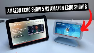 Echo Show 5 vs Echo Show 8 [upl. by Rosanne512]