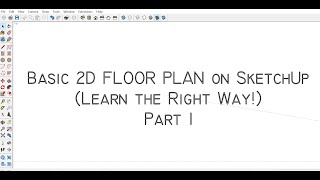 Basic 2D FLOOR PLAN on SketchUp Part I [upl. by Kilbride854]