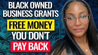 FREE MONEY Black Owned Business Grants [upl. by Coryden]