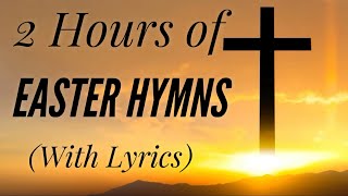 2 Hours of BEAUTIFUL Easter Hymns with lyrics [upl. by Richman]